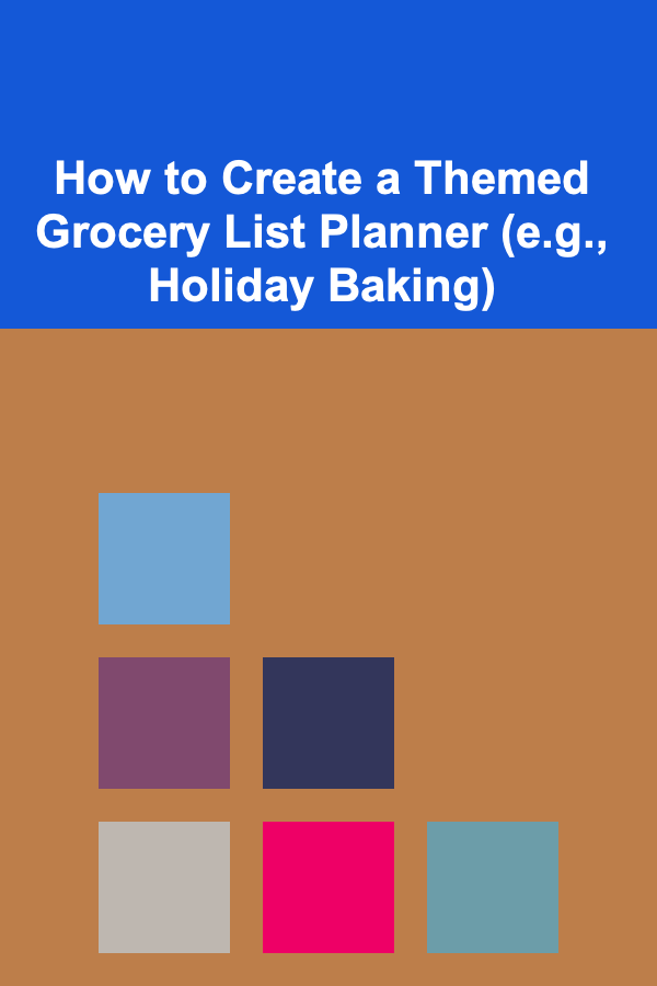 How to Create a Themed Grocery List Planner (e.g., Holiday Baking)