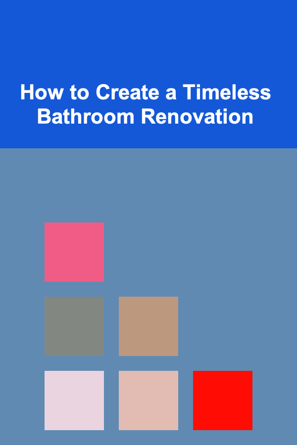 How to Create a Timeless Bathroom Renovation