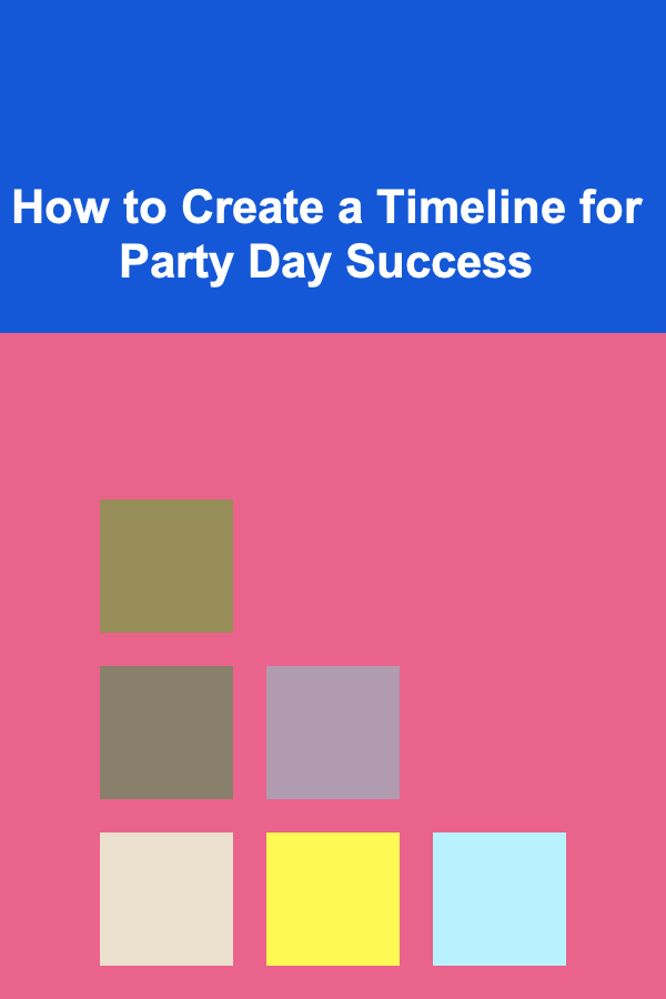 How to Create a Timeline for Party Day Success
