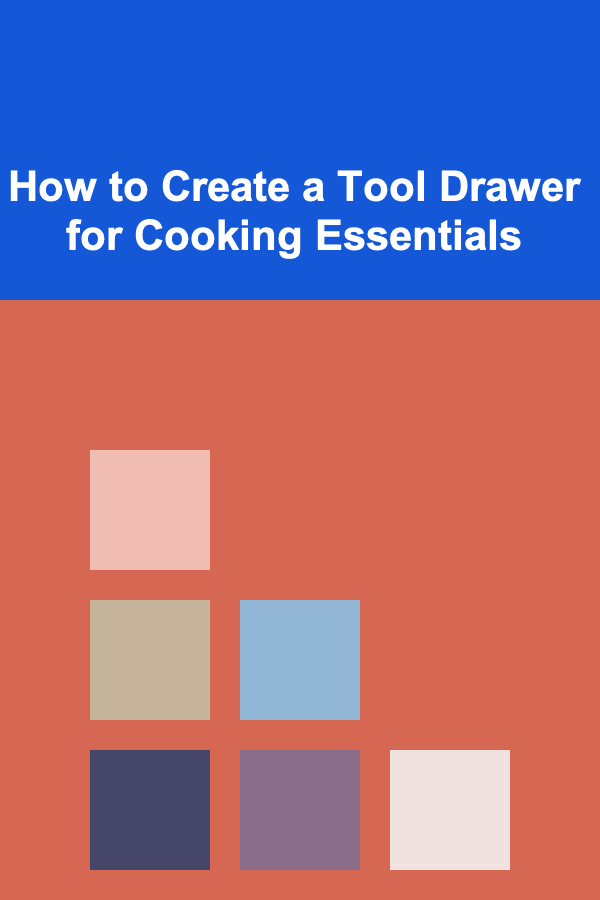 How to Create a Tool Drawer for Cooking Essentials