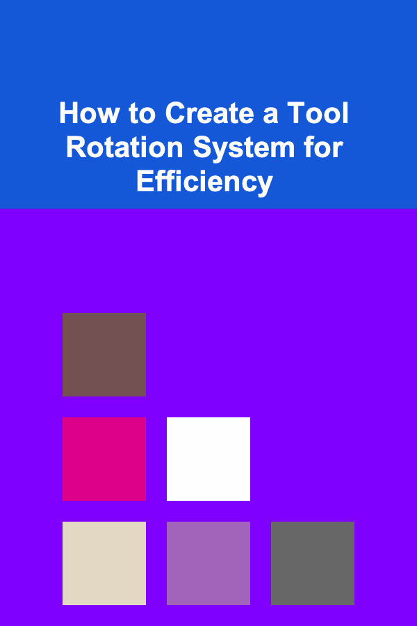 How to Create a Tool Rotation System for Efficiency