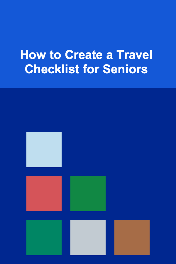 How to Create a Travel Checklist for Seniors