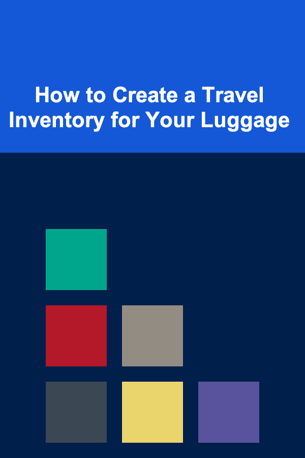 How to Create a Travel Inventory for Your Luggage