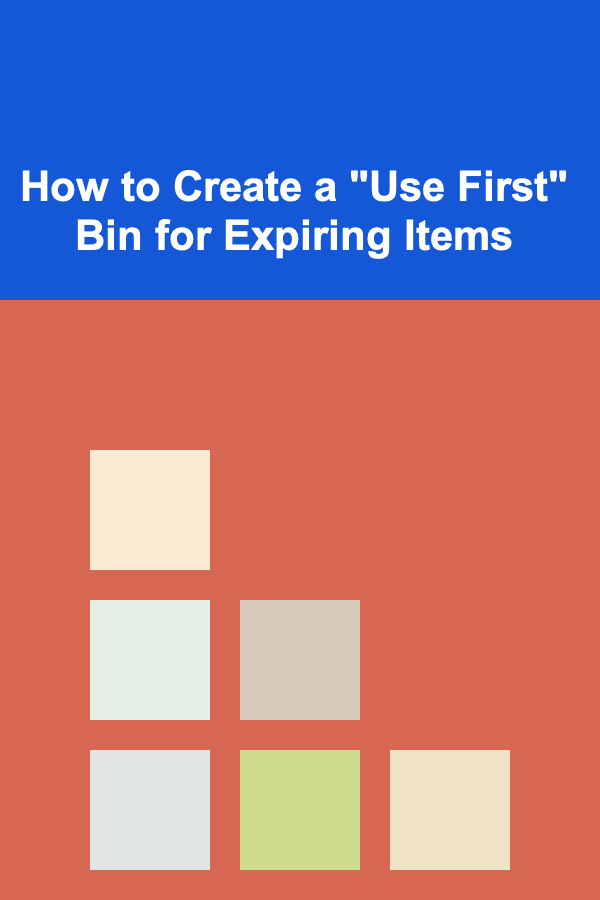 How to Create a "Use First" Bin for Expiring Items