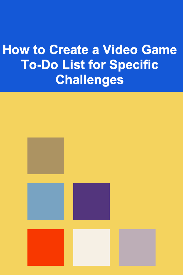 How to Create a Video Game To-Do List for Specific Challenges