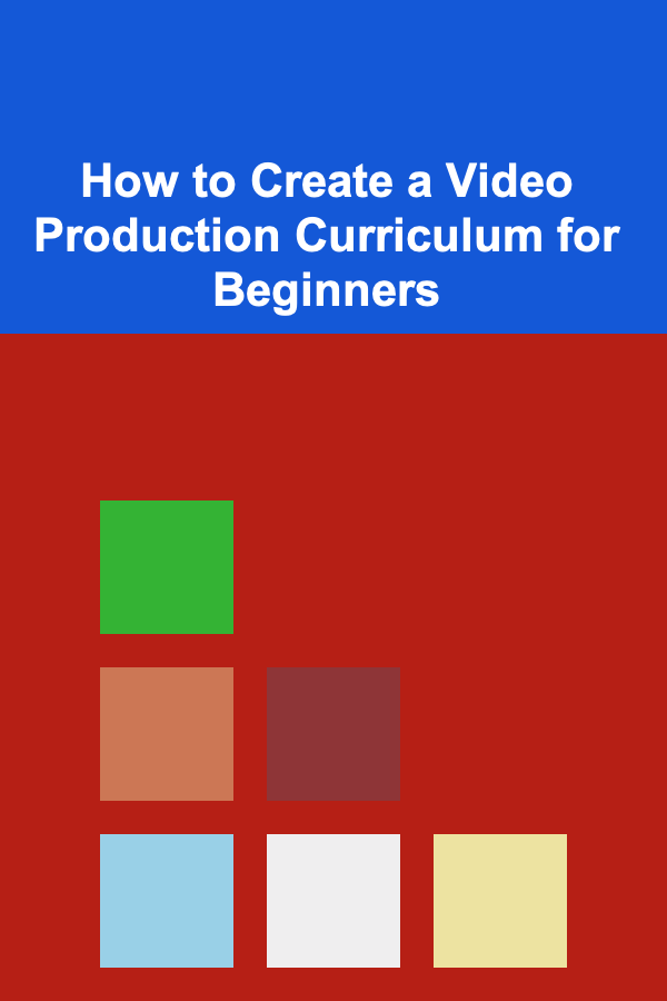 How to Create a Video Production Curriculum for Beginners