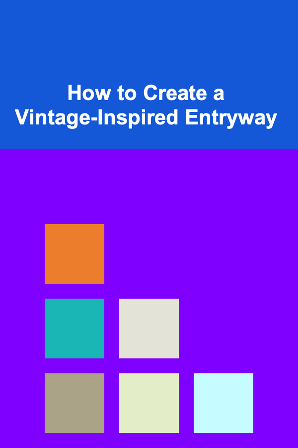 How to Create a Vintage-Inspired Entryway