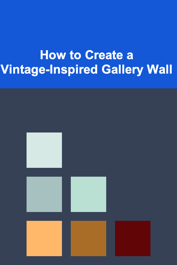 How to Create a Vintage-Inspired Gallery Wall