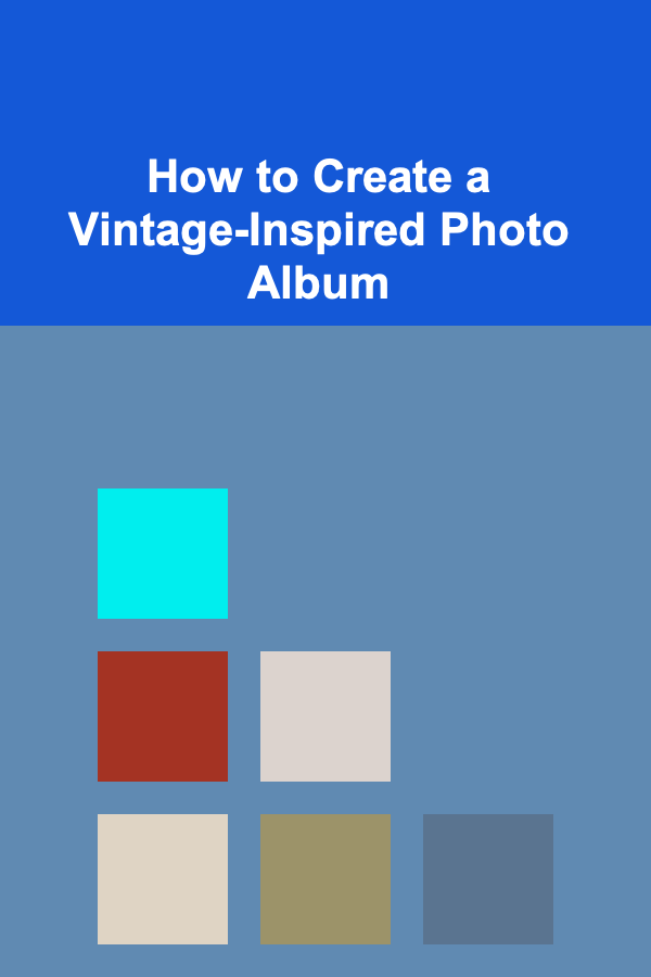 How to Create a Vintage-Inspired Photo Album
