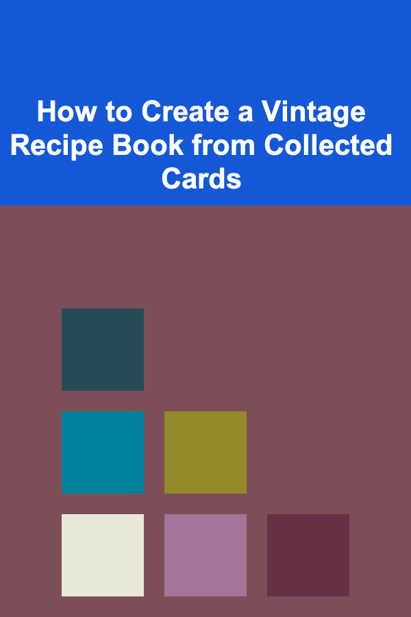 How to Create a Vintage Recipe Book from Collected Cards