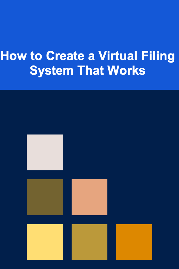 How to Create a Virtual Filing System That Works
