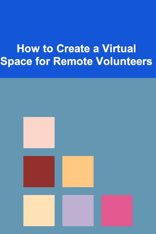 How to Create a Virtual Space for Remote Volunteers