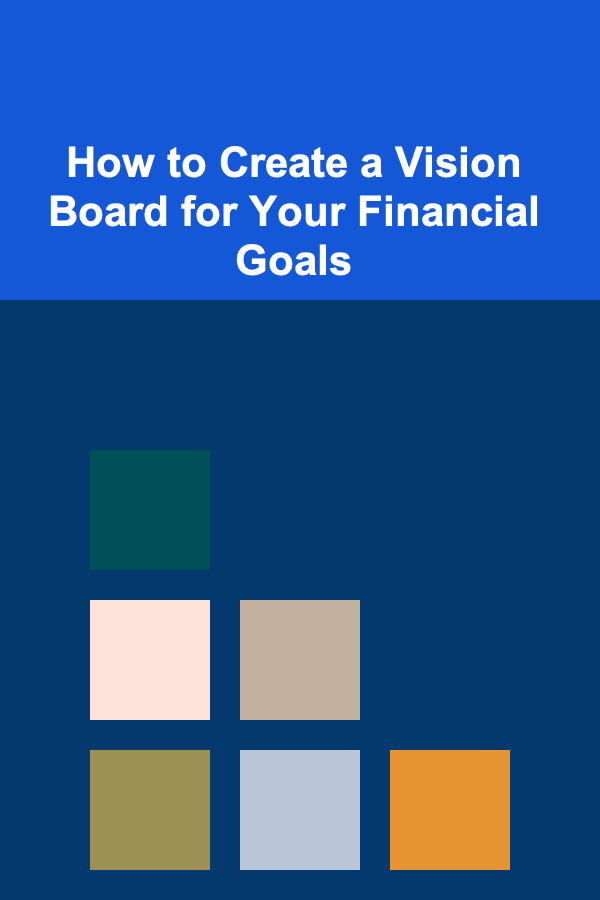 How to Create a Vision Board for Your Financial Goals
