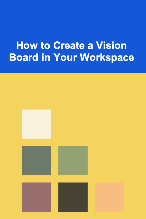 How to Create a Vision Board in Your Workspace