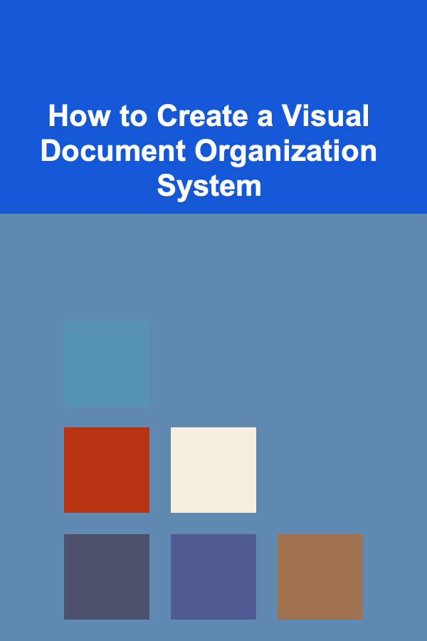 How to Create a Visual Document Organization System