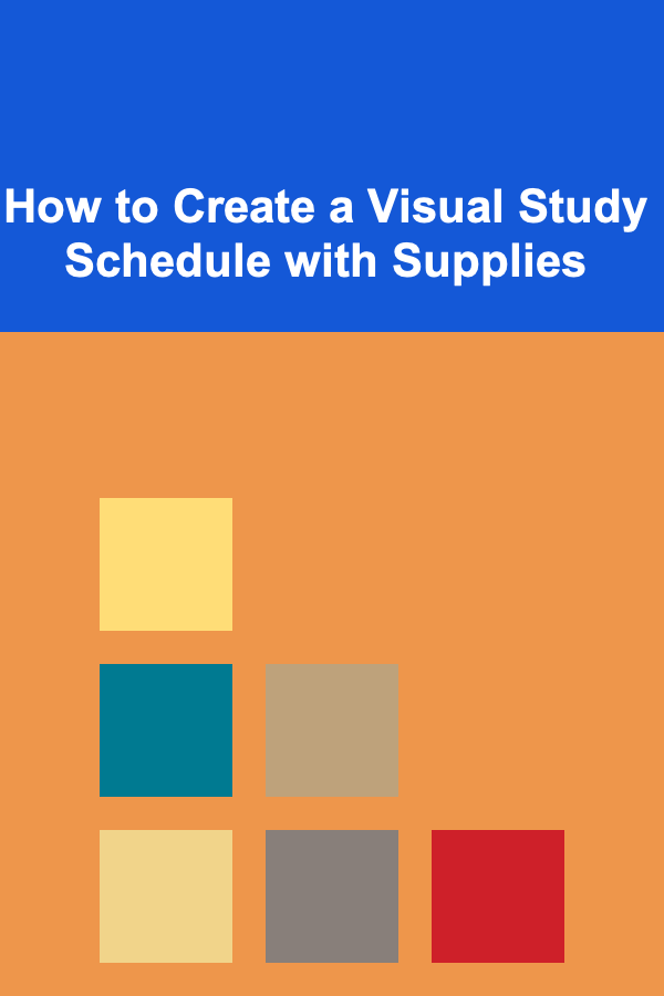 How to Create a Visual Study Schedule with Supplies