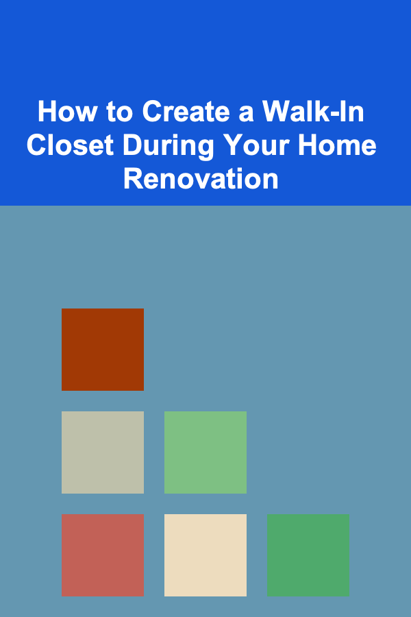 How to Create a Walk-In Closet During Your Home Renovation