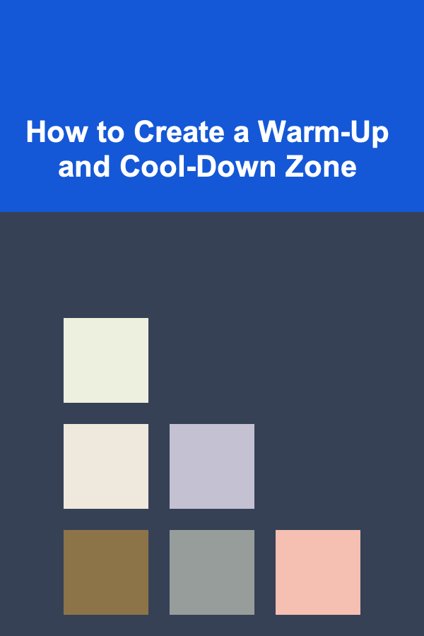 How to Create a Warm-Up and Cool-Down Zone