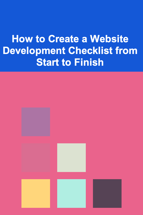 How to Create a Website Development Checklist from Start to Finish