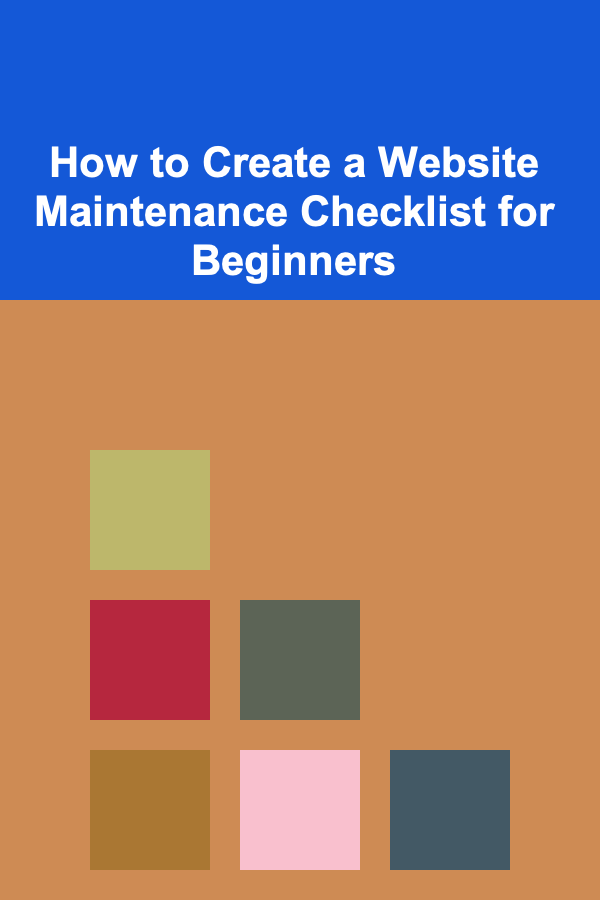 How to Create a Website Maintenance Checklist for Beginners