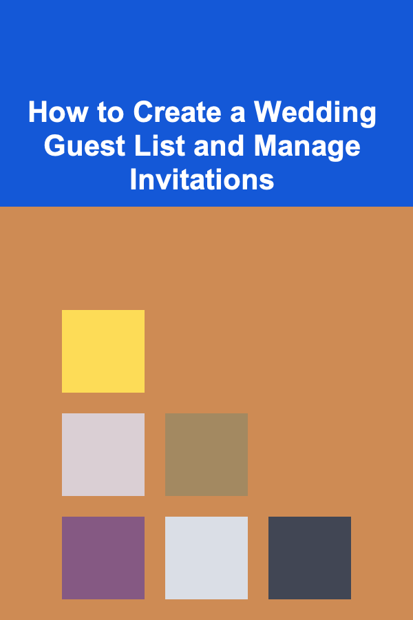 How to Create a Wedding Guest List and Manage Invitations