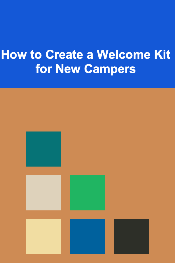 How to Create a Welcome Kit for New Campers