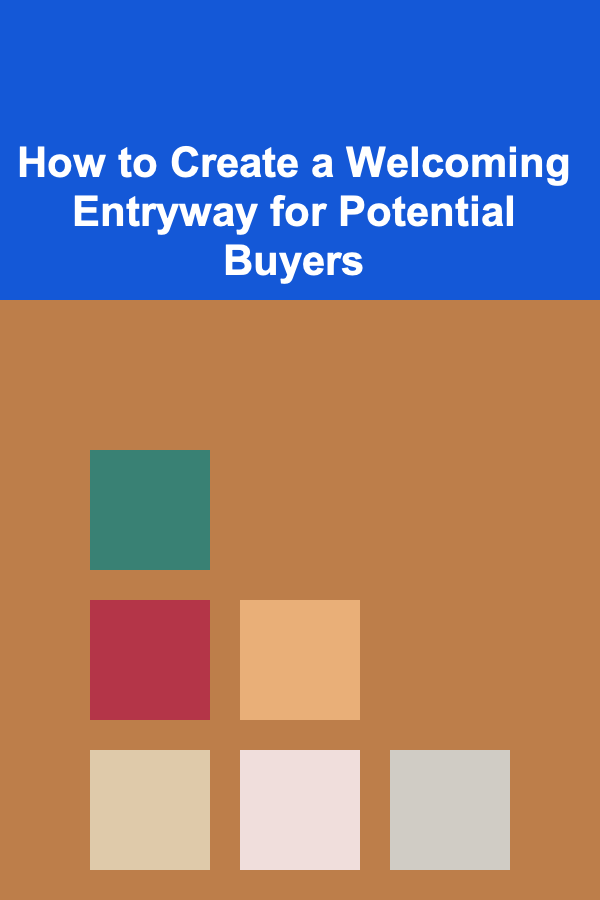 How to Create a Welcoming Entryway for Potential Buyers