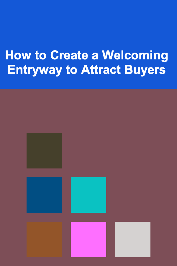 How to Create a Welcoming Entryway to Attract Buyers