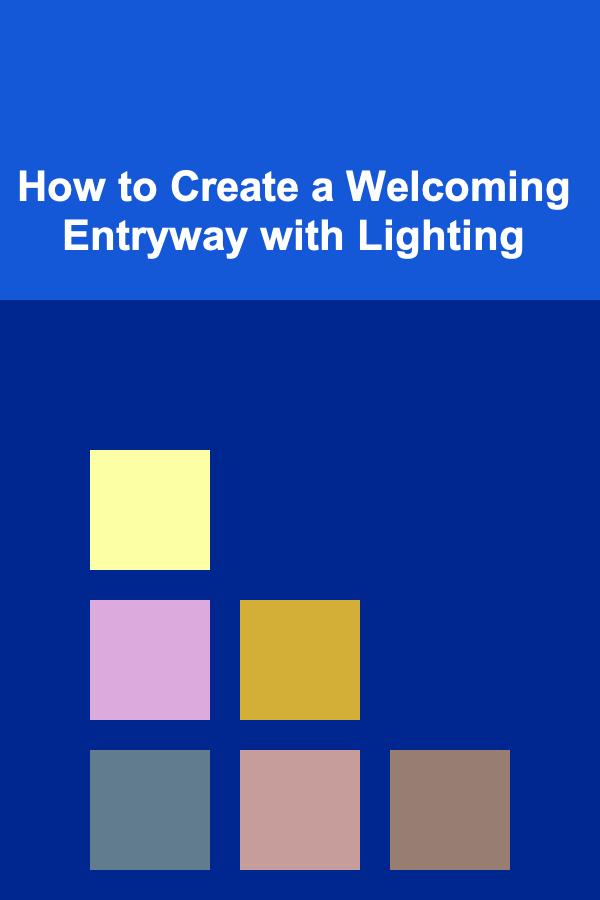 How to Create a Welcoming Entryway with Lighting