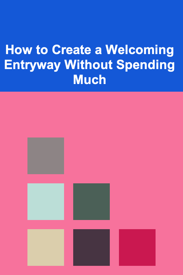 How to Create a Welcoming Entryway Without Spending Much