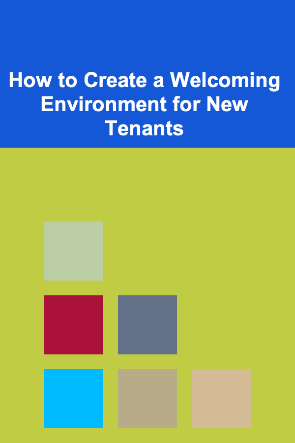 How to Create a Welcoming Environment for New Tenants