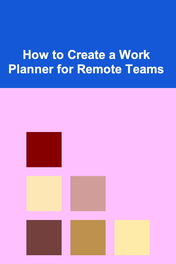 How to Create a Work Planner for Remote Teams