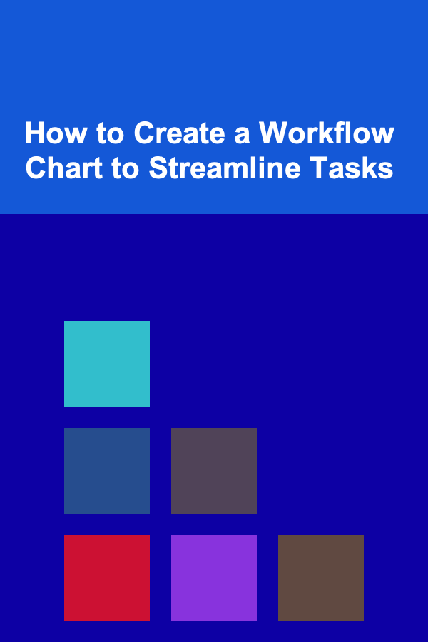How to Create a Workflow Chart to Streamline Tasks