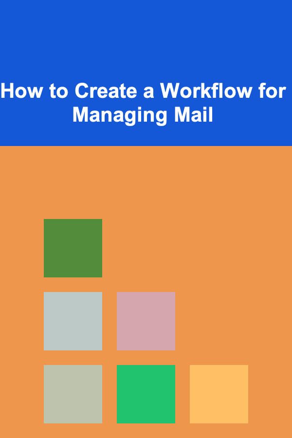 How to Create a Workflow for Managing Mail