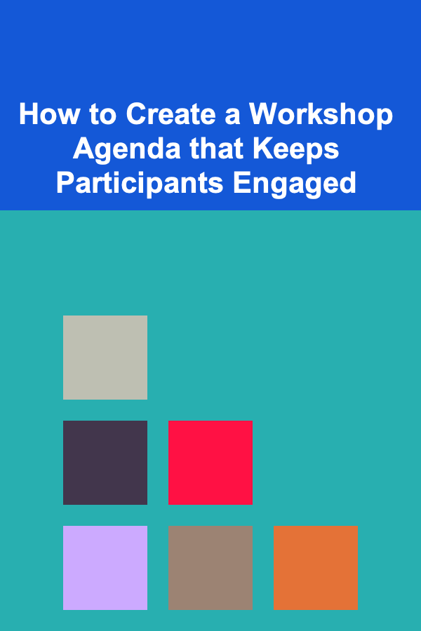 How to Create a Workshop Agenda that Keeps Participants Engaged