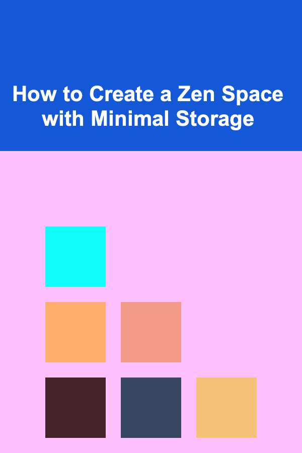 How to Create a Zen Space with Minimal Storage