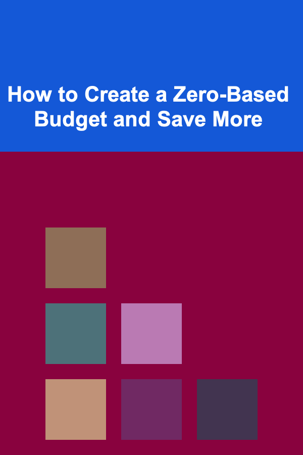 How to Create a Zero-Based Budget and Save More