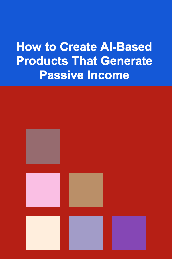 How to Create AI-Based Products That Generate Passive Income