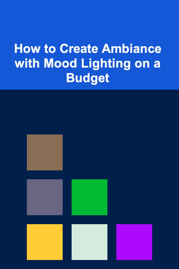 How to Create Ambiance with Mood Lighting on a Budget