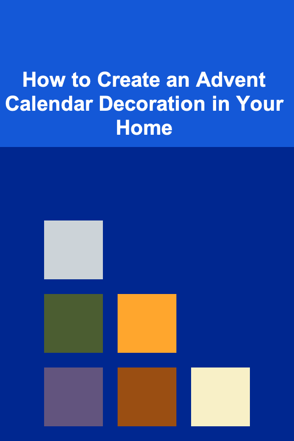 How to Create an Advent Calendar Decoration in Your Home