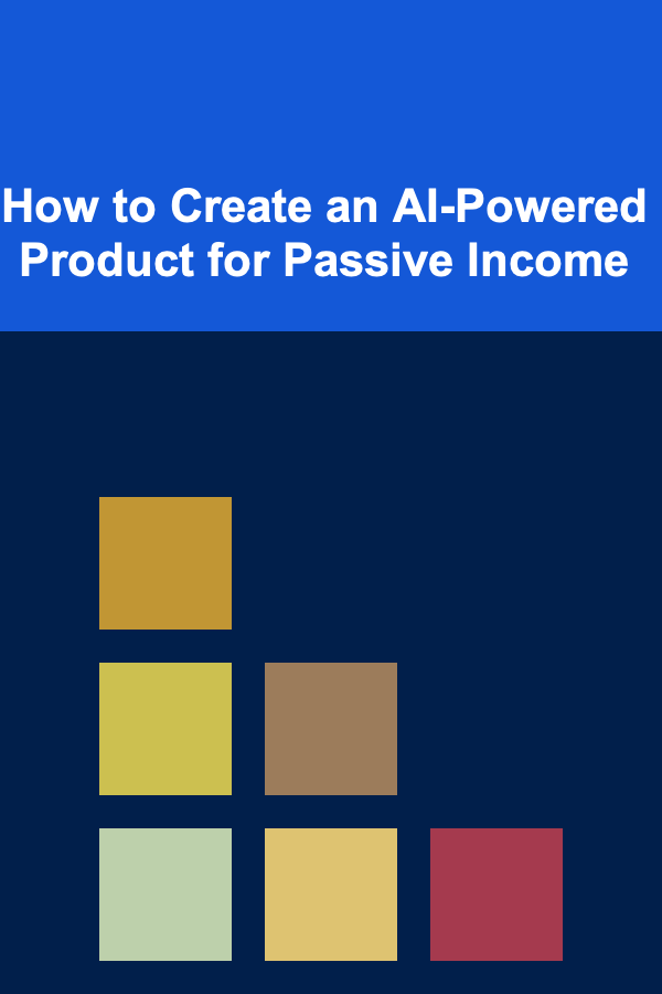 How to Create an AI-Powered Product for Passive Income