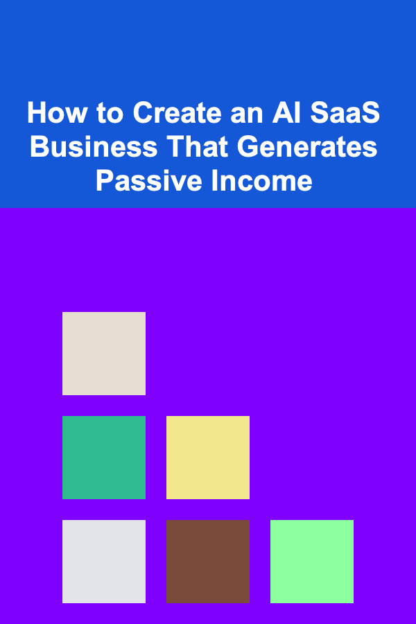 How to Create an AI SaaS Business That Generates Passive Income