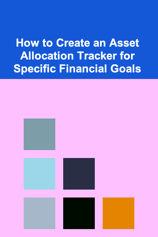 How to Create an Asset Allocation Tracker for Specific Financial Goals