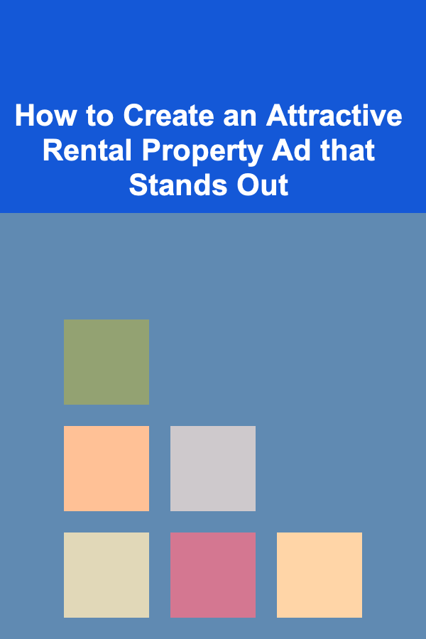 How to Create an Attractive Rental Property Ad that Stands Out