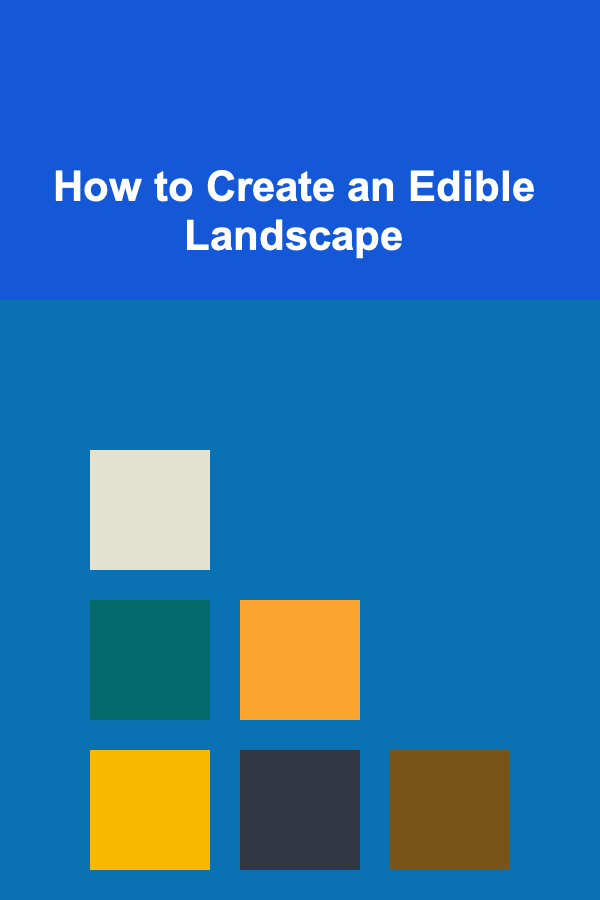 How to Create an Edible Landscape