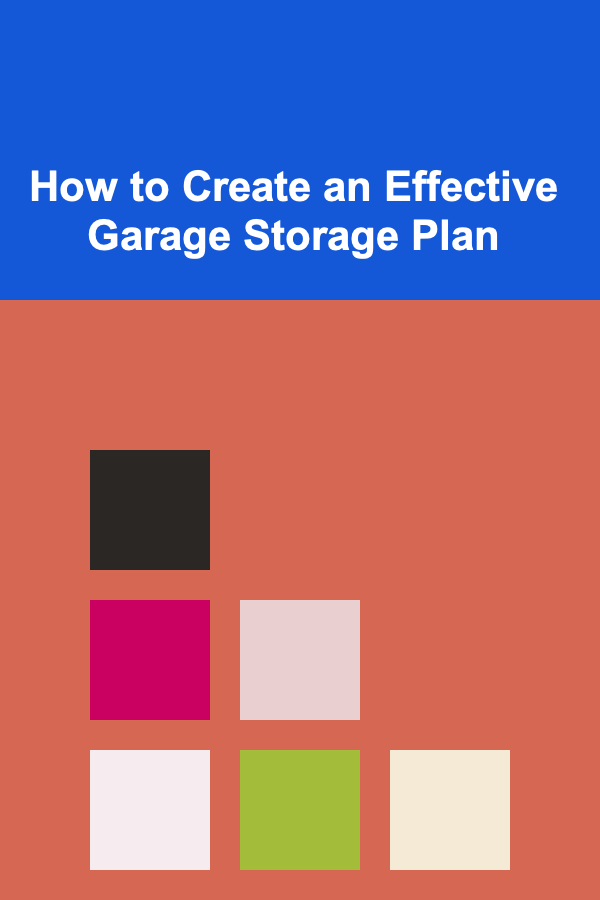 How to Create an Effective Garage Storage Plan