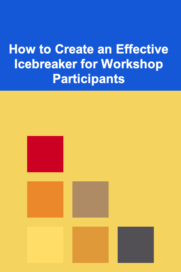 How to Create an Effective Icebreaker for Workshop Participants