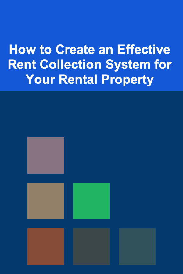 How to Create an Effective Rent Collection System for Your Rental Property