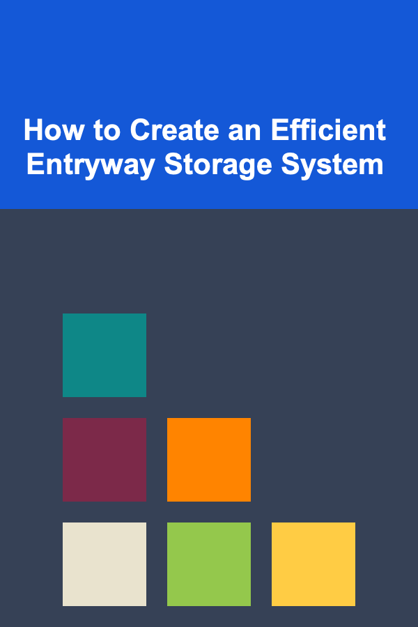 How to Create an Efficient Entryway Storage System