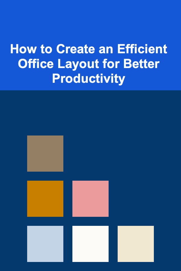 How to Create an Efficient Office Layout for Better Productivity